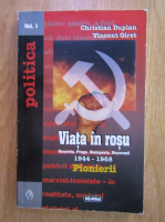 Anticariat: Christian Duplan, Vincent Giret - Viata in rosu. Varsovia, Praga, Budapesta, Bucuresti, 1944-1968. Pionierii (volumul 1)