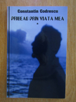 Constantin Codrescu - Pribeag prin viata mea (volumul 1)