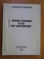 Constantin Cublesan - Opera literara a lui Ion Lancranjan