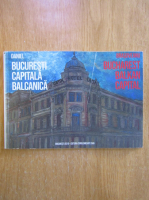 Daniel Brasoveanu - Bucuresti, capitala balcanica (editie bilingva)