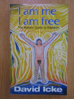 David Icke - I Am Me, I Am Free. The Robots Guide to Freedom