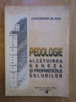 Gheorghe Blaga - Pedologie. Alcatuirea, geneza si proprietatile solurilor
