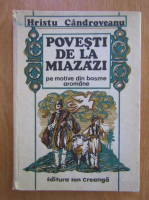 Hristu Candroveanu - Povesti de la miazazi