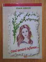 Anticariat: Ioan Criciu - Cand zarzarii infloresc...