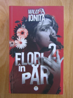 Iulia Ionita - Flori in par (volumul 2)