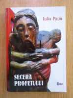 Anticariat: Iulia Patiu - Secera profetului