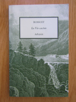 Anticariat: J. B. Bossuet - La vie cachee