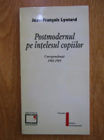 Jean Francois Lyotard - Postmodernul pe intelesul copiilor