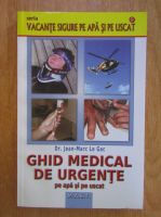 Jean Marc Le Gac - Ghid medical de urgente pe apa si pe uscat