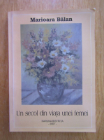 Marioara Balan - Un secol din viata unei femei