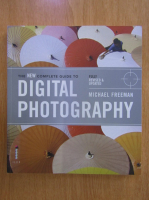 Michael Freeman - The New Complete Guide to Digital Photography