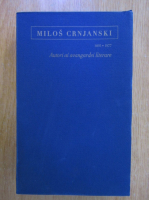 Milos Crnjanski - Autori ai avangardei literare (3 volume)