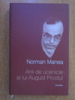 Norman Manea - Anii de ucenicie ai lui August Prostul