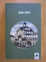 Ovid Topa - Amintiri din Tara Fagilor (volumul 1)