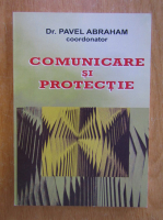 Anticariat: Pavel Abraham - Comunicare si protectie