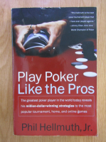 Phill Hellmuth Jr. - Play Poker Like the Pros