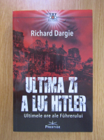 Richard Dargie - Ultima zi a lui Hitler