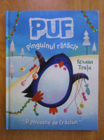 Roxana Truta - Puf. Pinguinul ratacit. O poveste de Craciun