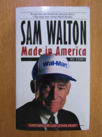 Anticariat: Sam Walton - Made in America. My Story