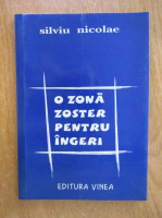 Silviu Nicolae - O zona zoster pentru ingeri