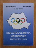 Stefan Maroti - Miscarea olimpica din Romania. Scurta istorie in date