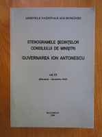 Anticariat: Stenogramele sedintelor Consiliului de Ministri. Guvernarea Ion Antonescu (volumul 9)