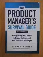 Steven Haines - The Product Manager's Survival Guide
