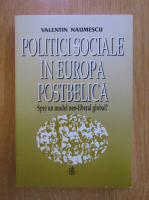 Valentin Naumescu - Politici sociale in Europa Postbelica