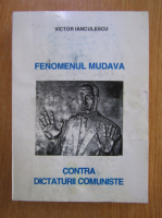 Anticariat: Victor Ianculescu - Fenomenul Mudava contra dictaturii comuniste
