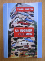 Viorel Martin - Un inginer cu umor
