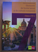 Alexandru Dudau - Elemente de limba latina si de cultura romanica. Clasa a VII-a