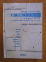 Angela Muntean - Trigonometrie. Teorie si aplicatii