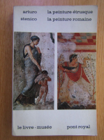 Arturo Stenico - La peinture etrusque. La peinture romaine