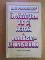 B.N. Ponomariov - Invatatura vie si activa a marxism-leninismului