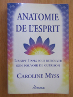 Anticariat: Caroline Myss - Anatomie de l'esprit