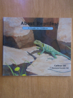 Cathryn Sill - About Reptiles. A Guide for Children