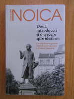 Constantin Noica - Doua introduceri si o trecere spre idealism