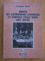 Cristian Luca - Aspecte ale gastronomiei universale la sfarsitul Evului Mediu