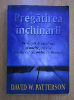 David W. Patterson - Pregatirea inchinarii. Principii de excelenta si unelte practice pentru cei ce conduc inchinarea