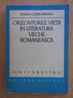 Doina Curticapeanu - Orizonturile vietii in literatura veche romaneasca
