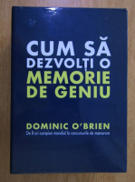 Dominic O Brien - Cum sa dezvolti o memorie de geniu