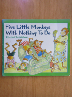 Anticariat: Eileen Christelow - Five Little Monkeys With Nothing to Do
