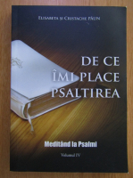 Elisabeta Paun, Cristache Paun - De ce imi place psaltirea? (volumul 4)