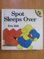 Anticariat: Eric Hill - Spot Sleeps Over