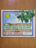 Gail Gibbons - From Seed to Plant