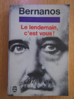 Georges Bernanos - Le lendemain, c'est vous!