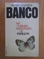 Henri Charriere Banco - The Further Adventures of Papillon