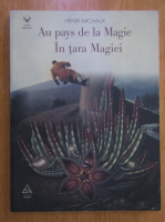 Henri Michaux - In tara magiei (editie bilingva)
