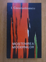 I. Constantinescu - Mostenirea modernilor