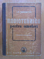 I.P. Jerebtov - Radiotehnica pentru amatori
